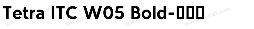 Tetra ITC W05 Bold字体转换